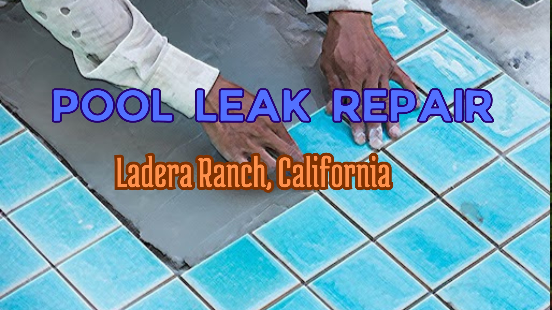 Effective pool leak repair in Ladera Ranch, California